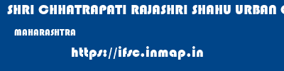 SHRI CHHATRAPATI RAJASHRI SHAHU URBAN COOPERATIVE BANK LIMITED  MAHARASHTRA     ifsc code